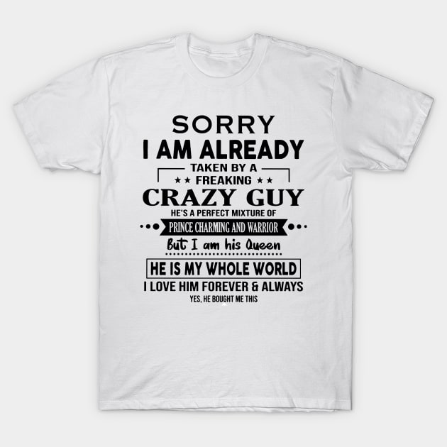 Sorry I am Already Taken By A Freaking Crazy Guy He Bought Me This T-Shirt by ladonna marchand